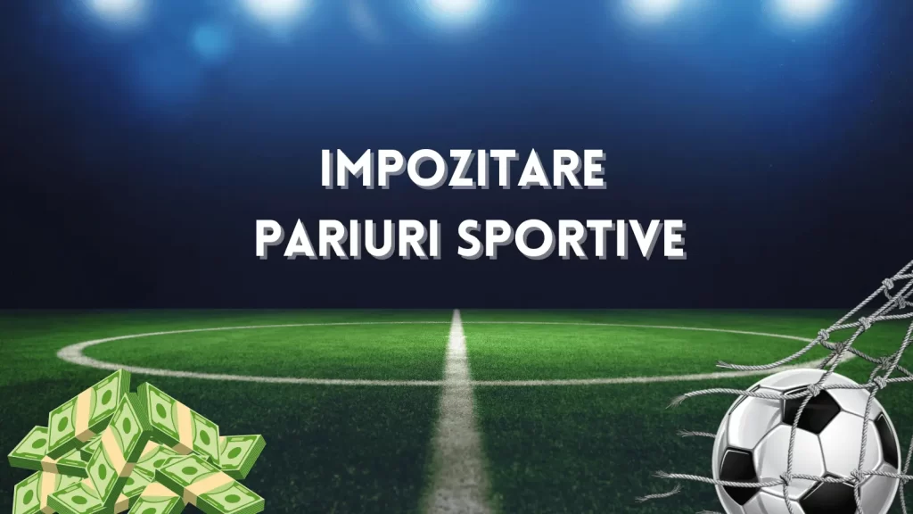 Impozitare Pariuri Sportive în 2025: Cum îți afectează câștigurile?