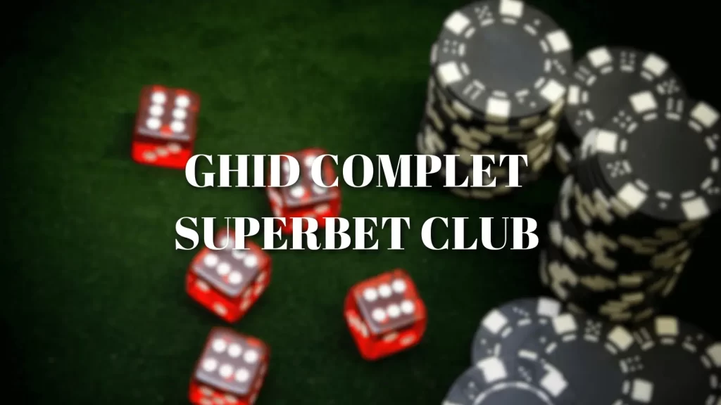 Superbet Club: Ghidul Complet și beneficiile exclusive!