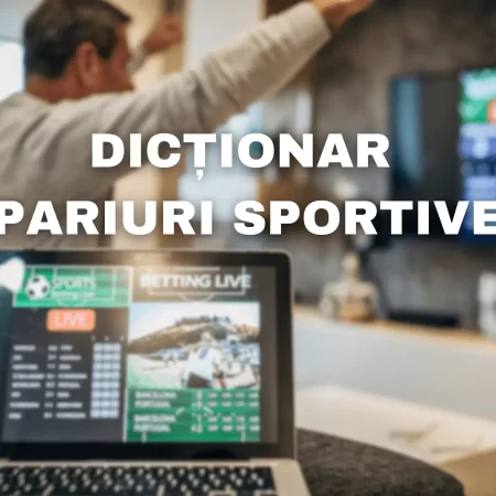 Dicționar de pariuri: Tot ce trebuie să știi despre termenii utilizați la pariuri sportive