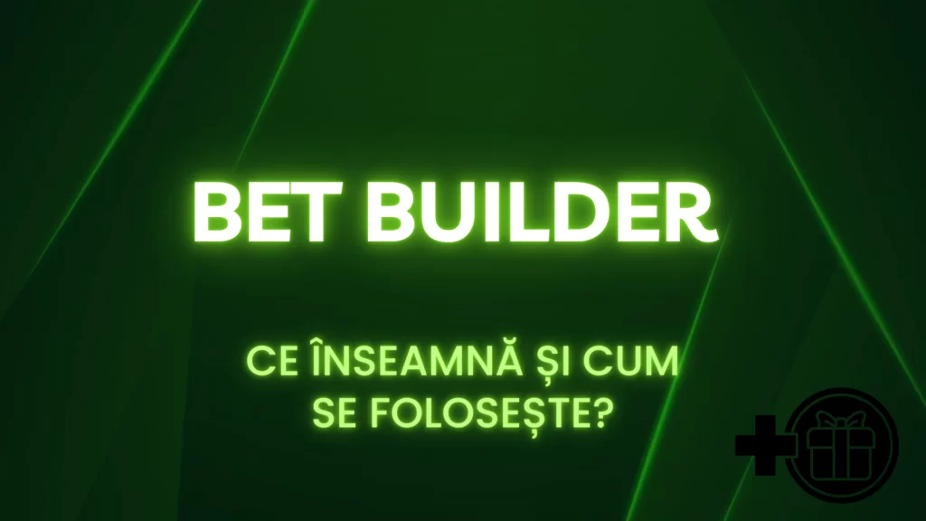 Ce este Bet Builder și ce case de pariuri îl oferă