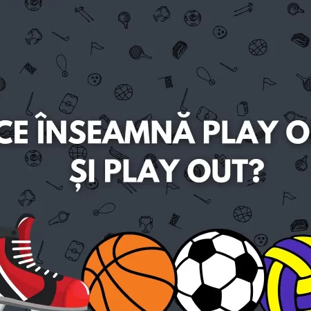Ce înseamnă Play Off și Play Out?